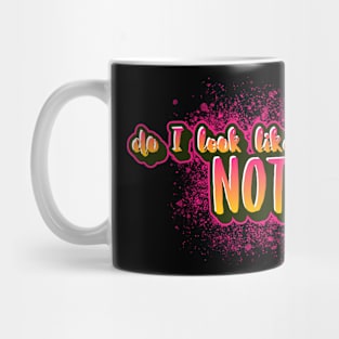 do I look like I care NOT funny saying for mature adults and older people Mug